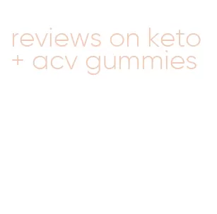 reviews on keto + acv gummies