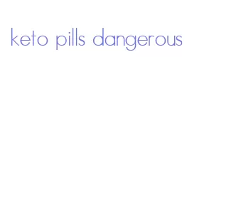 keto pills dangerous