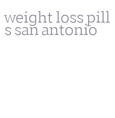 weight loss pills san antonio