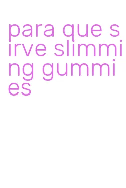 para que sirve slimming gummies