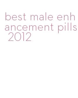 best male enhancement pills 2012