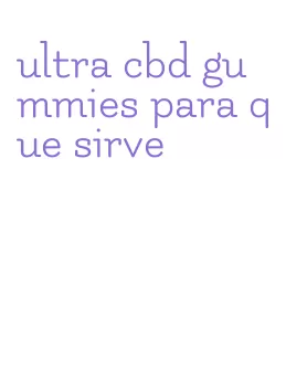 ultra cbd gummies para que sirve