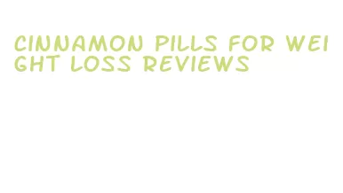 cinnamon pills for weight loss reviews