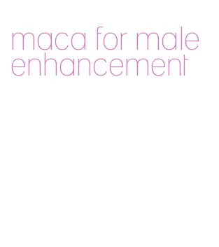 maca for male enhancement