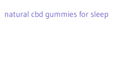 natural cbd gummies for sleep