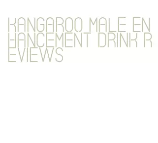 kangaroo male enhancement drink reviews