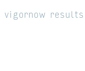 vigornow results