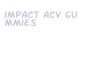 impact acv gummies