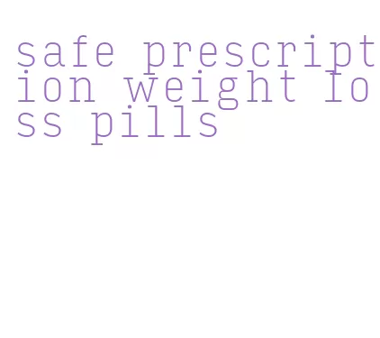 safe prescription weight loss pills