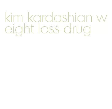 kim kardashian weight loss drug