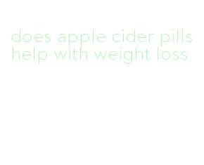 does apple cider pills help with weight loss