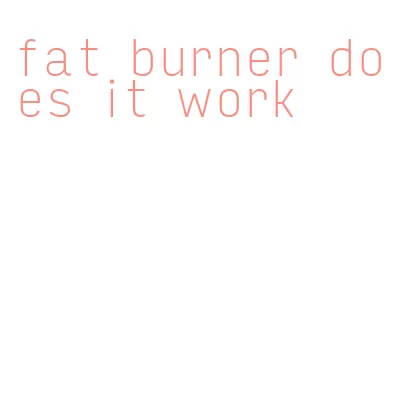 fat burner does it work