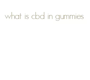 what is cbd in gummies