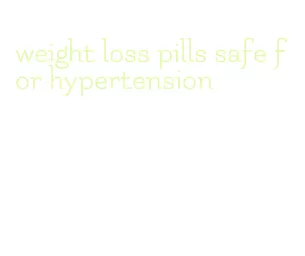 weight loss pills safe for hypertension