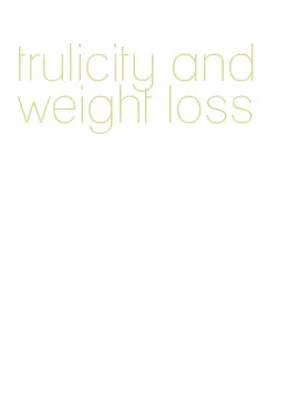 trulicity and weight loss