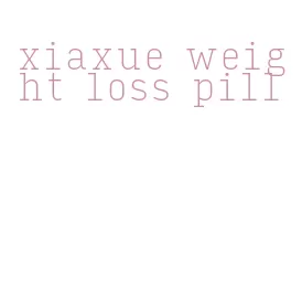 xiaxue weight loss pill