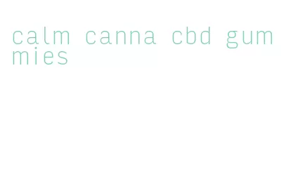 calm canna cbd gummies