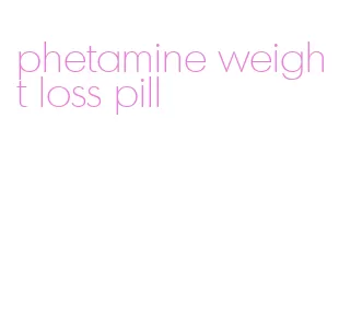 phetamine weight loss pill