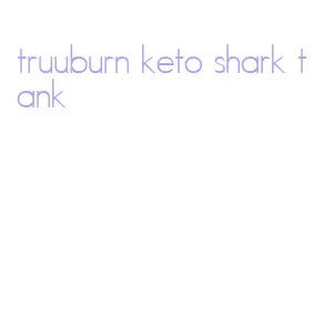 truuburn keto shark tank