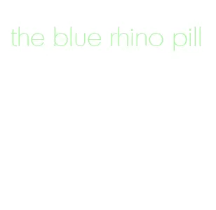 the blue rhino pill