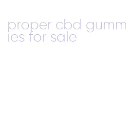 proper cbd gummies for sale