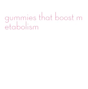 gummies that boost metabolism