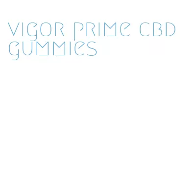 vigor prime cbd gummies