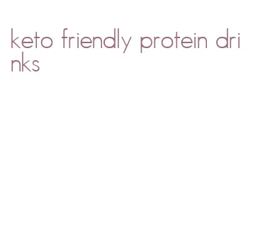 keto friendly protein drinks