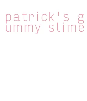 patrick's gummy slime