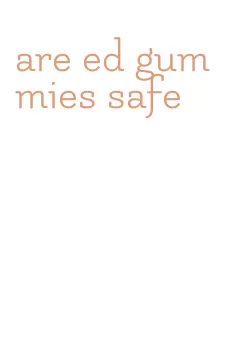 are ed gummies safe