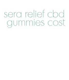 sera relief cbd gummies cost