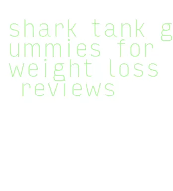 shark tank gummies for weight loss reviews