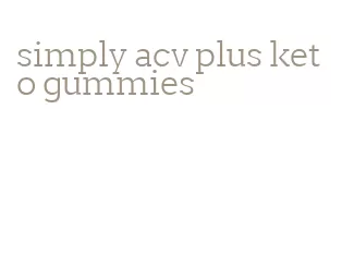 simply acv plus keto gummies