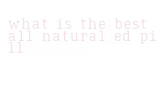 what is the best all natural ed pill