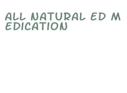 all natural ed medication