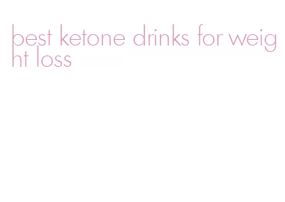 best ketone drinks for weight loss