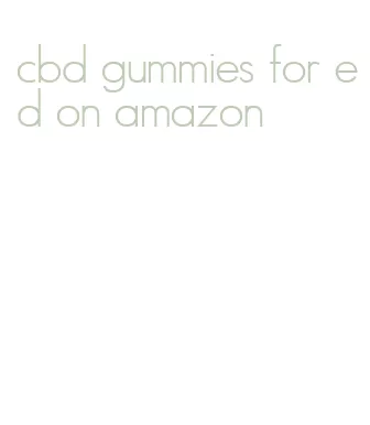 cbd gummies for ed on amazon