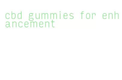 cbd gummies for enhancement