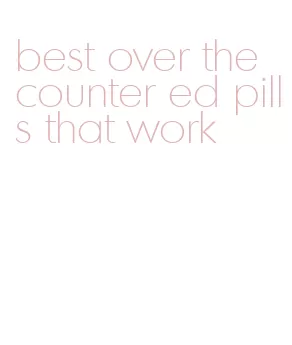 best over the counter ed pills that work