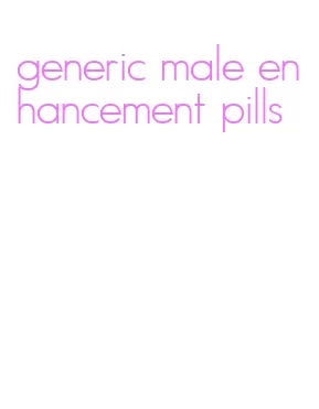 generic male enhancement pills