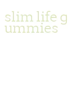 slim life gummies