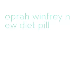 oprah winfrey new diet pill