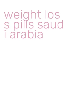 weight loss pills saudi arabia