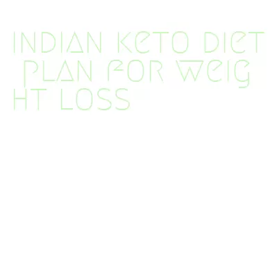 indian keto diet plan for weight loss