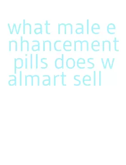 what male enhancement pills does walmart sell