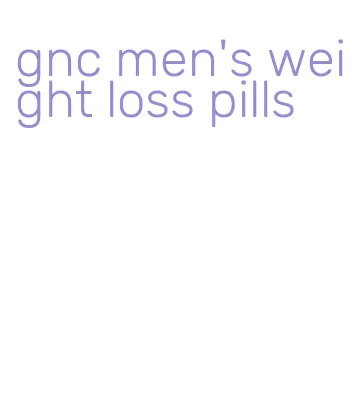 gnc men's weight loss pills