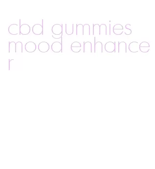 cbd gummies mood enhancer