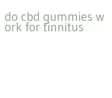 do cbd gummies work for tinnitus