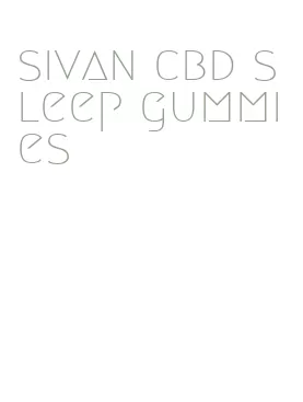 sivan cbd sleep gummies