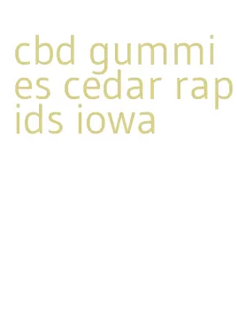 cbd gummies cedar rapids iowa